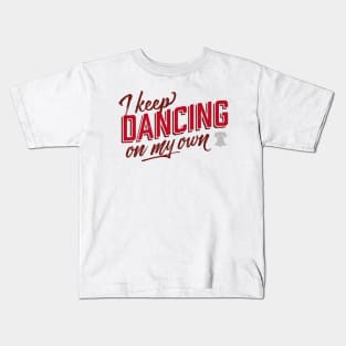 Philly I Keep Dancing On My Own Kids T-Shirt